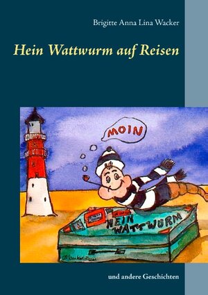 Buchcover Hein Wattwurm auf Reisen | Brigitte Anna Lina Wacker | EAN 9783848202669 | ISBN 3-8482-0266-2 | ISBN 978-3-8482-0266-9