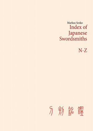 Buchcover Index of Japanese Swordsmiths N-Z | Markus Sesko | EAN 9783848203031 | ISBN 3-8482-0303-0 | ISBN 978-3-8482-0303-1