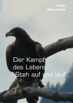 Buchcover Der Kampf des Lebens - Steh auf und lauf  | EAN 9783848203116 | ISBN 3-8482-0311-1 | ISBN 978-3-8482-0311-6