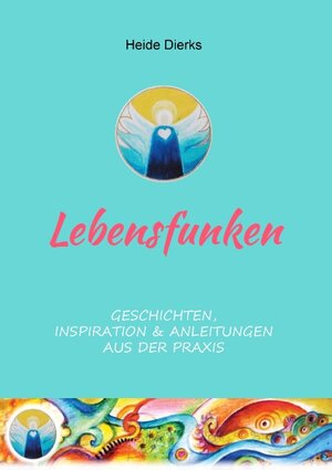 Buchcover Lebensfunken | Heide Dierks | EAN 9783848204298 | ISBN 3-8482-0429-0 | ISBN 978-3-8482-0429-8