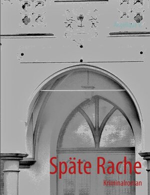 Buchcover Späte Rache | Angelique V. | EAN 9783848205325 | ISBN 3-8482-0532-7 | ISBN 978-3-8482-0532-5