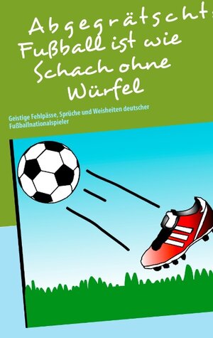 Buchcover Abgegrätscht: Fußball ist wie Schach ohne Würfel | Klaus Hinrichsen | EAN 9783848205929 | ISBN 3-8482-0592-0 | ISBN 978-3-8482-0592-9