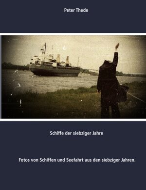 Buchcover Schiffe der siebziger Jahre | Peter Thede | EAN 9783848206551 | ISBN 3-8482-0655-2 | ISBN 978-3-8482-0655-1