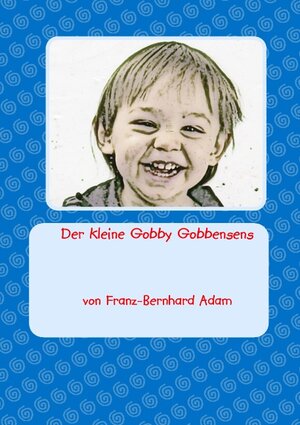 Buchcover Der kleine Gobby Gobbensens | Franz-Bernhard Adam | EAN 9783848207497 | ISBN 3-8482-0749-4 | ISBN 978-3-8482-0749-7