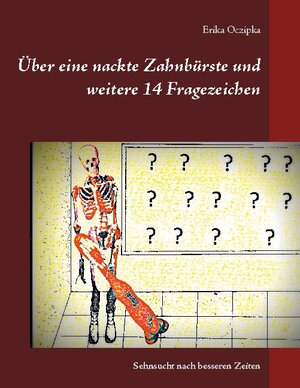 Buchcover Über eine nackte Zahnbürste und weitere 14 Fragezeichen | Erika Oczipka | EAN 9783848209415 | ISBN 3-8482-0941-1 | ISBN 978-3-8482-0941-5