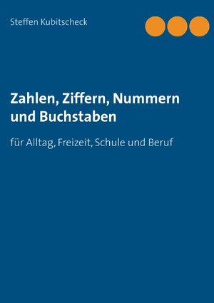 Buchcover Zahlen, Ziffern, Nummern und Buchstaben | Steffen Kubitscheck | EAN 9783848209569 | ISBN 3-8482-0956-X | ISBN 978-3-8482-0956-9