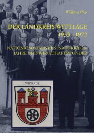 Buchcover Der Landkreis Wittlage 1933 - 1972 | Wolfgang Huge | EAN 9783848210138 | ISBN 3-8482-1013-4 | ISBN 978-3-8482-1013-8