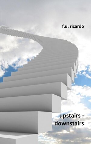 Buchcover Upstairs - Downstairs | F.U. Ricardo | EAN 9783848211555 | ISBN 3-8482-1155-6 | ISBN 978-3-8482-1155-5