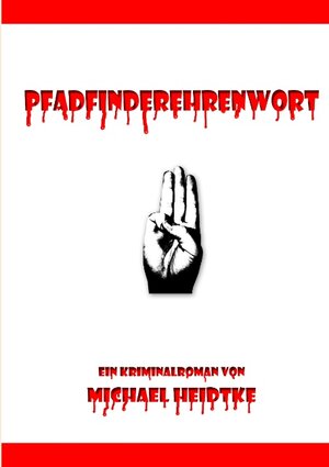 Buchcover Pfadfinderehrenwort | Michael Heidtke | EAN 9783848212170 | ISBN 3-8482-1217-X | ISBN 978-3-8482-1217-0
