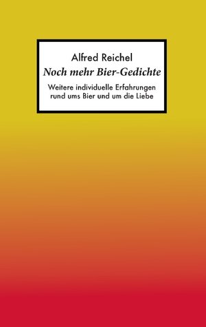 Buchcover Noch mehr Bier-Gedichte | Alfred Reichel | EAN 9783848213009 | ISBN 3-8482-1300-1 | ISBN 978-3-8482-1300-9