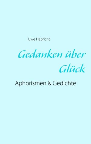 Buchcover Gedanken über Glück  | EAN 9783848214426 | ISBN 3-8482-1442-3 | ISBN 978-3-8482-1442-6