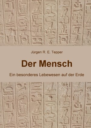 Buchcover Der Mensch | Jürgen R. E. Tepper | EAN 9783848214822 | ISBN 3-8482-1482-2 | ISBN 978-3-8482-1482-2