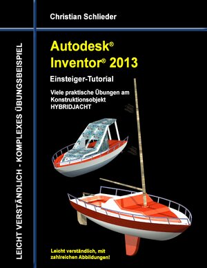 Buchcover Autodesk Inventor 2013 - Einsteiger-Tutorial | Christian Schlieder | EAN 9783848220731 | ISBN 3-8482-2073-3 | ISBN 978-3-8482-2073-1
