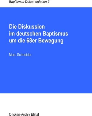 Buchcover Die Diskussion im deutschen Baptismus um die 68er Bewegung | Marc Schneider | EAN 9783848222513 | ISBN 3-8482-2251-5 | ISBN 978-3-8482-2251-3