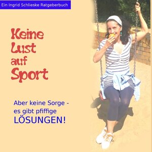 Buchcover Keine Lust auf Sport | Ingrid Schlieske | EAN 9783848225460 | ISBN 3-8482-2546-8 | ISBN 978-3-8482-2546-0