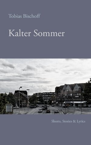 Buchcover Kalter Sommer | Tobias Bischoff | EAN 9783848225972 | ISBN 3-8482-2597-2 | ISBN 978-3-8482-2597-2