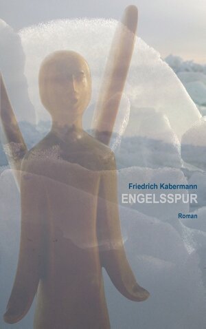 Buchcover Engelsspur | Friedrich Kabermann | EAN 9783848227709 | ISBN 3-8482-2770-3 | ISBN 978-3-8482-2770-9