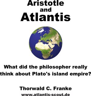 Buchcover Aristotle and Atlantis | Thorwald C. Franke | EAN 9783848227914 | ISBN 3-8482-2791-6 | ISBN 978-3-8482-2791-4