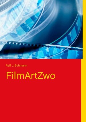 Buchcover FilmArtZwo | Ralf J. Bohmann | EAN 9783848230709 | ISBN 3-8482-3070-4 | ISBN 978-3-8482-3070-9