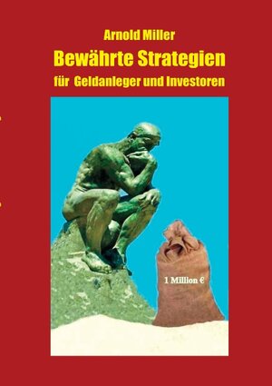 Buchcover Bewährte Strategien für Geldanleger und Investoren | Arnold Miller | EAN 9783848232215 | ISBN 3-8482-3221-9 | ISBN 978-3-8482-3221-5