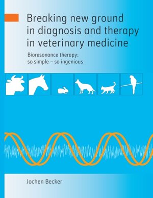 Buchcover Breaking new ground in diagnosis and therapy in veterinary medicine | Jochen Becker | EAN 9783848232314 | ISBN 3-8482-3231-6 | ISBN 978-3-8482-3231-4