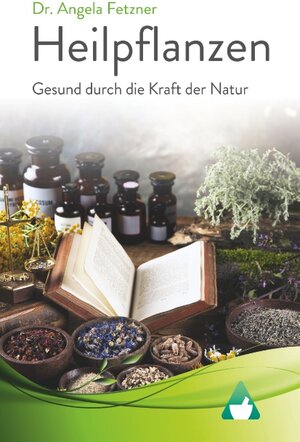 Buchcover Heilpflanzen - Gesund durch die Kraft der Natur | Angela Fetzner | EAN 9783848242078 | ISBN 3-8482-4207-9 | ISBN 978-3-8482-4207-8