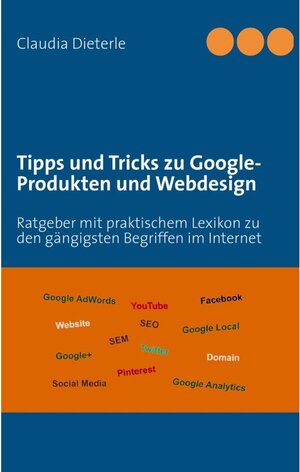 Buchcover Tipps und Tricks zu Google-Produkten und Webdesign | Claudia Dieterle | EAN 9783848246519 | ISBN 3-8482-4651-1 | ISBN 978-3-8482-4651-9