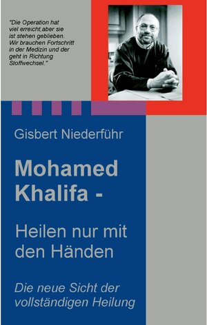 Buchcover Mohamed Khalifa - Heilen nur mit den Händen | Gisbert Niederführ | EAN 9783848261727 | ISBN 3-8482-6172-3 | ISBN 978-3-8482-6172-7