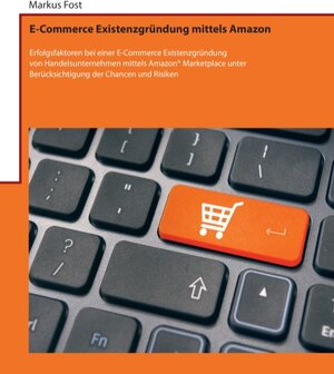 Buchcover E-Commerce Existenzgründung mittels Amazon | Markus Fost | EAN 9783848262533 | ISBN 3-8482-6253-3 | ISBN 978-3-8482-6253-3