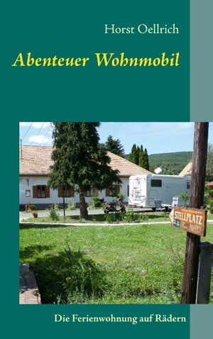 Buchcover Abenteuer Wohnmobil | Horst Oellrich | EAN 9783848264155 | ISBN 3-8482-6415-3 | ISBN 978-3-8482-6415-5