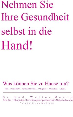 Buchcover Nehmen Sie Ihre Gesundheit selbst in die Hand! | Walter Mauch | EAN 9783848270828 | ISBN 3-8482-7082-X | ISBN 978-3-8482-7082-8