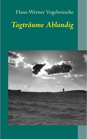Buchcover Tagträume Ablandig | Hans-Werner Vogelwiesche | EAN 9783848279357 | ISBN 3-8482-7935-5 | ISBN 978-3-8482-7935-7
