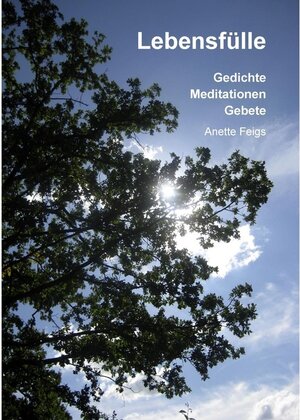 Buchcover Lebensfülle | Anette Feigs | EAN 9783848281442 | ISBN 3-8482-8144-9 | ISBN 978-3-8482-8144-2