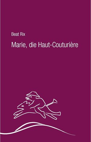 Buchcover Marie, die Haut-Couturière | Beat Rix | EAN 9783848295777 | ISBN 3-8482-9577-6 | ISBN 978-3-8482-9577-7