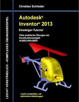 Buchcover Autodesk Inventor 2013 - Einsteiger-Tutorial | Christian Schlieder | EAN 9783848296767 | ISBN 3-8482-9676-4 | ISBN 978-3-8482-9676-7