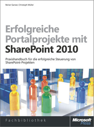 Buchcover Erfolgreiche Portalprojekte mit Microsoft SharePoint 2010, 2. Auflage | Reiner Ganser | EAN 9783848300013 | ISBN 3-8483-0001-X | ISBN 978-3-8483-0001-3