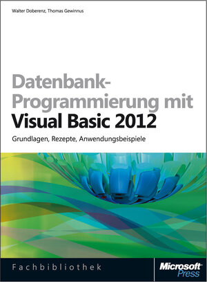 Buchcover Datenbank-Programmierung mit Visual Basic 2012 | Walter Doberenz | EAN 9783848301270 | ISBN 3-8483-0127-X | ISBN 978-3-8483-0127-0
