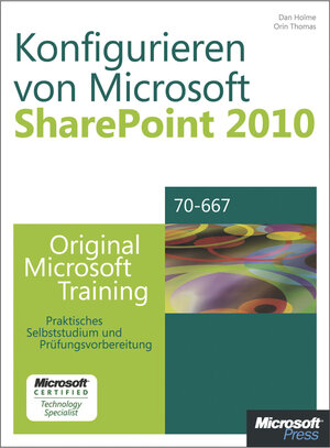 Buchcover Konfigurieren von Microsoft SharePoint 2010 - Original Microsoft Training für Examen 70-667 | Dan Holme | EAN 9783848301317 | ISBN 3-8483-0131-8 | ISBN 978-3-8483-0131-7