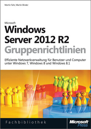 Buchcover Windows Server 2012 R2-Gruppenrichtlinien | Martin Fahr | EAN 9783848302260 | ISBN 3-8483-0226-8 | ISBN 978-3-8483-0226-0