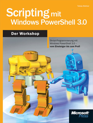 Buchcover Scripting mit Windows PowerShell 3.0 - Der Workshop | Tobias Dr. Weltner | EAN 9783848340026 | ISBN 3-8483-4002-X | ISBN 978-3-8483-4002-6