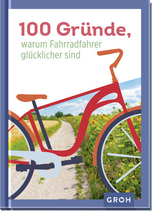 Buchcover 100 Gründe, warum Fahrradfahrer glücklicher sind  | EAN 9783848501168 | ISBN 3-8485-0116-3 | ISBN 978-3-8485-0116-8