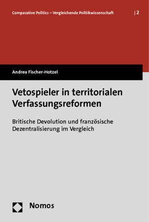 Buchcover Vetospieler in territorialen Verfassungsreformen | Andrea Fischer-Hotzel | EAN 9783848700219 | ISBN 3-8487-0021-2 | ISBN 978-3-8487-0021-9