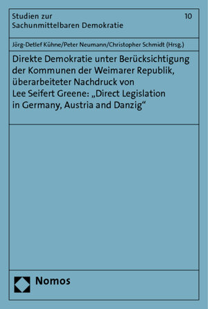 Buchcover Direkte Demokratie unter Berücksichtigung der Kommunen der Weimarer Republik, überarbeiteter Nachdruck von Lee Seifert Greene: "Direct Legislation in Germany, Austria and Danzig"  | EAN 9783848700370 | ISBN 3-8487-0037-9 | ISBN 978-3-8487-0037-0
