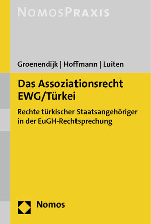 Buchcover Das Assoziationsrecht EWG/Türkei | Kees Groenendijk | EAN 9783848700561 | ISBN 3-8487-0056-5 | ISBN 978-3-8487-0056-1