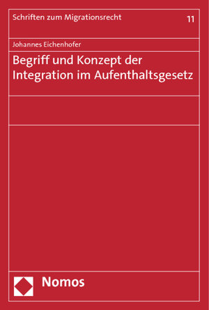 Buchcover Begriff und Konzept der Integration im Aufenthaltsgesetz | Johannes Eichenhofer | EAN 9783848702190 | ISBN 3-8487-0219-3 | ISBN 978-3-8487-0219-0