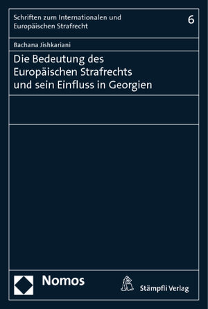 Buchcover Die Bedeutung des Europäischen Strafrechts und sein Einfluss in Georgien | Bachana Jishkariani | EAN 9783848703449 | ISBN 3-8487-0344-0 | ISBN 978-3-8487-0344-9