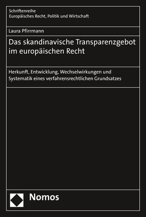 Buchcover Das skandinavische Transparenzgebot im europäischen Recht | Laura Pfirrmann | EAN 9783848704354 | ISBN 3-8487-0435-8 | ISBN 978-3-8487-0435-4