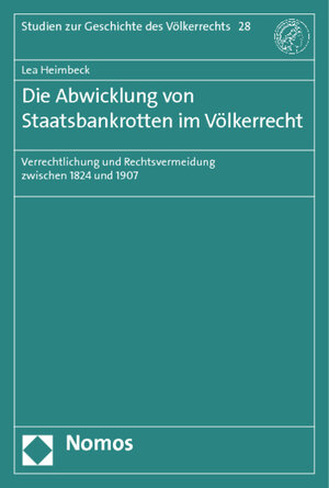 Buchcover Die Abwicklung von Staatsbankrotten im Völkerrecht | Lea Heimbeck | EAN 9783848704408 | ISBN 3-8487-0440-4 | ISBN 978-3-8487-0440-8
