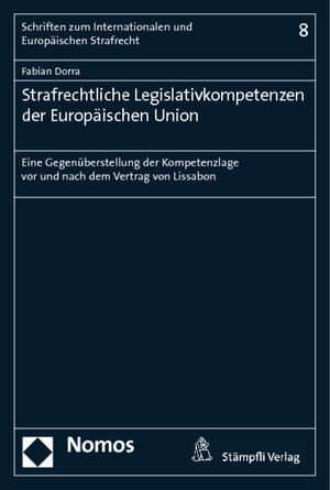 Buchcover Strafrechtliche Legislativkompetenzen der Europäischen Union | Fabian Dorra | EAN 9783848704453 | ISBN 3-8487-0445-5 | ISBN 978-3-8487-0445-3