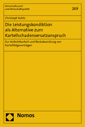 Buchcover Die Leistungskondiktion als Alternative zum Kartellschadensersatzanspruch | Christoph Kahle | EAN 9783848707508 | ISBN 3-8487-0750-0 | ISBN 978-3-8487-0750-8